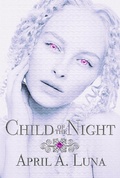 Cover: Child of the Night (Sarah DeLuz Files, #1) - Sarah DeLuz Files