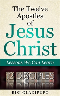Abbildung von: The Twelve Apostles of Jesus Christ: Lessons We Can Learn - Bisi Oladipupo