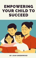 Cover: Empowering Your Child To Succeed - Royce Publishing