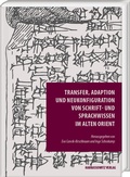 Cover: Transfer, Adaption und Neukonfiguration von Schrift- und Sprachwissen im Alten Orient - Harrassowitz Verlag