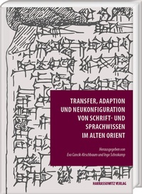 Abbildung von: Transfer, Adaption und Neukonfiguration von Schrift- und Sprachwissen im Alten Orient - Harrassowitz Verlag
