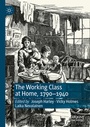 Cover: The Working Class at Home, 1790-1940 - Palgrave Macmillan