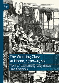 Enlarge image Cover: The Working Class at Home, 1790-1940 - Palgrave Macmillan