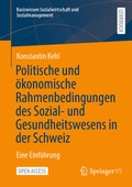 Cover: Politische und &ouml;konomische Rahmenbedingungen des Sozial- und Gesundheitswesens in der Schweiz - Springer VS