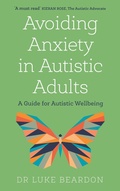 Cover: Avoiding Anxiety in Autistic Adults - Sheldon Press