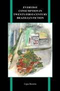 Cover: Everyday Consumption in Twenty-First-Century Brazilian Fiction - Purdue University Press