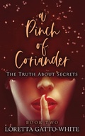 Cover: A Pinch of Coriander Book Two - Loretta White