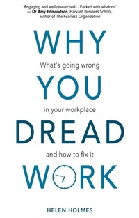 Abbildung von: Why You Dread Work: What's Going Wrong in Your Workplace and How to Fix It - London Publishing Partnership