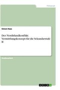 Cover: Der Nordirlandkonflikt. Vermittlungskonzept fuer die Sekundarstufe II - GRIN Verlag