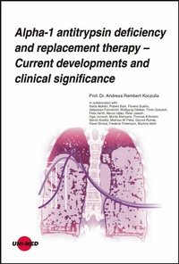 Abbildung von: Alpha-1 antitrypsin deficiency and replacement therapy - Current developments and clinical significance - UNI-MED Verlag AG