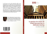 Abbildung von: La gestion du risque de Crédit Bancaire par la Méthode Scoring - Éditions universitaires européennes