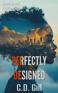 Cover: Perfectly Designed: A Prequel Novella (Against All Odds) - C.D. Gill