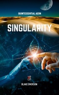 Cover: Singularity (Quintessential Aeon, #2) - Quintessential Aeon