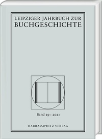 Abbildung von: Leipziger Jahrbuch zur Buchgeschichte 29 (2021) - Harrassowitz Verlag