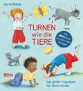 Cover: Turnen wie die Tiere - Das gro&szlig;e Yoga Buch f&uuml;r kleine Kinder - Carlsen