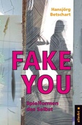 Cover: Fake You - Spielformen des Selbst - Versus