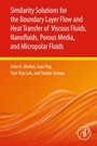 Cover: Similarity Solutions for the Boundary Layer Flow and Heat Transfer of Viscous Fluids, Nanofluids, Porous Media, and Micropolar Fluids - Academic Press