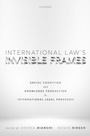 Cover: International Law's Invisible Frames - OUP eBook