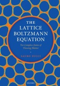 Cover: The Lattice Boltzmann Equation: For Complex States of Flowing Matter - Oxford University Press
