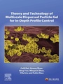 Cover: Theory and Technology of Multiscale Dispersed Particle Gel for In-Depth Profile Control - Elsevier