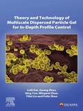 Cover: Theory and Technology of Multiscale Dispersed Particle Gel for In-Depth Profile Control - Elsevier