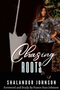 Cover: Chasing Roots - JohnsonTrax Productions & Publishing
