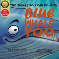 Cover: The Things You Can Do With Blue Whale Poo - Funkybooks