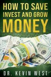 Enlarge image Cover: How To Save, Invest, and Grow Money - Bookbaby
