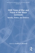 Cover: 3,000 Years of War and Peace in the Maya Lowlands - Routledge
