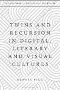 Cover: Twins and Recursion in Digital, Literary and Visual Cultures - Bloomsbury Academic