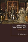 Cover: Who Ruled Tudor England - Bloomsbury Academic