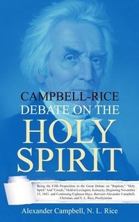 Enlarge image Cover: Campbell-Rice Debate on the Holy Spirit - Left Of Brain Onboarding Pty Ltd