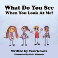 Cover: What Do You See When You Look at Me? - WestBow Press