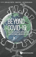 Cover: Beyond Covid-19: Multidisciplinary Approaches And Outcomes On Diverse Fields - World Scientific Europe Ltd