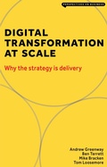 Cover: Digital Transformation at Scale: Why the Strategy Is Delivery - London Publishing Partnership