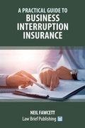 Cover: A Practical Guide to Business Interruption Insurance - Law Brief Publishing