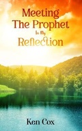 Cover: Meeting The Prophet In My Reflection - Rejoice Essential Publishing