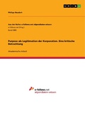 Cover: Purpose als Legitimation der Korporation. Eine kritische Betrachtung - GRIN Verlag