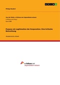 Cover: Purpose als Legitimation der Korporation. Eine kritische Betrachtung - GRIN Verlag
