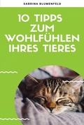 Cover: 10 Tipps zum Wohlf&uuml;hlen Ihres Tieres - neobooks