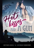 Cover: Hot kisses and a gun - Dead Soft Verlag