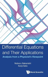 Enlarge image Cover: Differential Equations And Their Applications: Analysis From A Physicist's Viewpoint - World Scientific Publishing Co Pte Ltd
