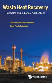 Enlarge image Cover: Waste Heat Recovery: Principles And Industrial Applications - World Scientific Publishing Co Pte Ltd