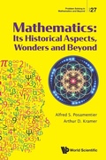 Cover: Mathematics: Its Historical Aspects, Wonders And Beyond - World Scientific Publishing Co Pte Ltd