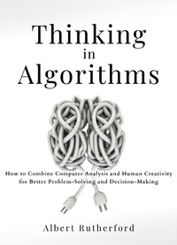 Enlarge image Cover: Thinking in Algorithms (Strategic Thinking Skills, #2) - Strategic Thinking Skills
