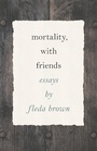 Cover: Mortality, with Friends - Wayne State University Press