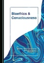 Cover: Bioethics and Consciousness - Cambridge Scholars Publishing