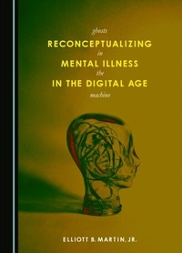 Abbildung von: Reconceptualizing Mental Illness in the Digital Age - Cambridge Scholars Publishing