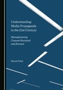 Cover: Understanding Media Propaganda in the 21st Century - Cambridge Scholars Publishing