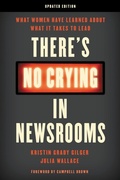 Cover: There's No Crying in Newsrooms - Rowman & Littlefield Publishers